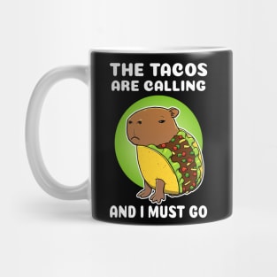 The tacos are calling and I must go Cartoon Capybara Taco Mug